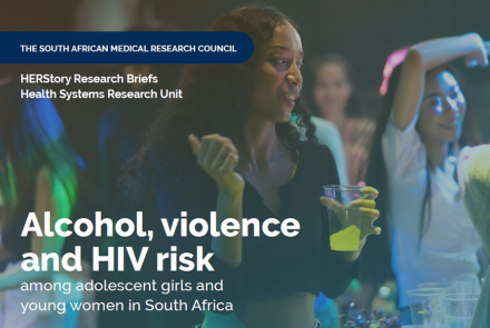 Alcohol, violence and HIV risk among adolescent girls and young women in South Africa Research Brief